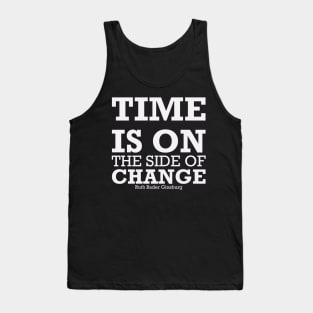 TIME IS ON THE SIDE OF CHANGE Tank Top